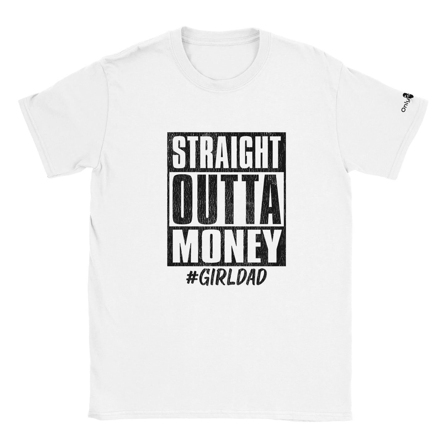Straight Outta Money - Only Dads T-shirt