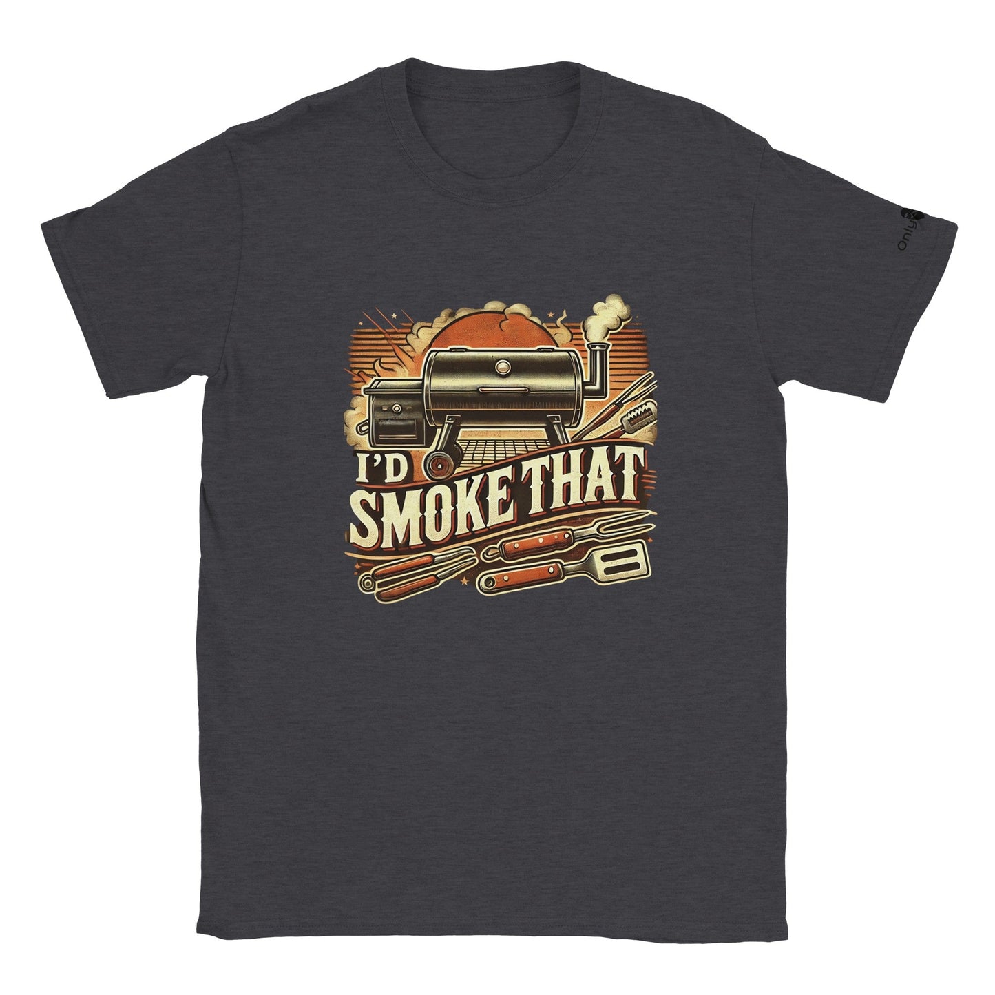 I'd Smoke That - Only Dads T-shirt