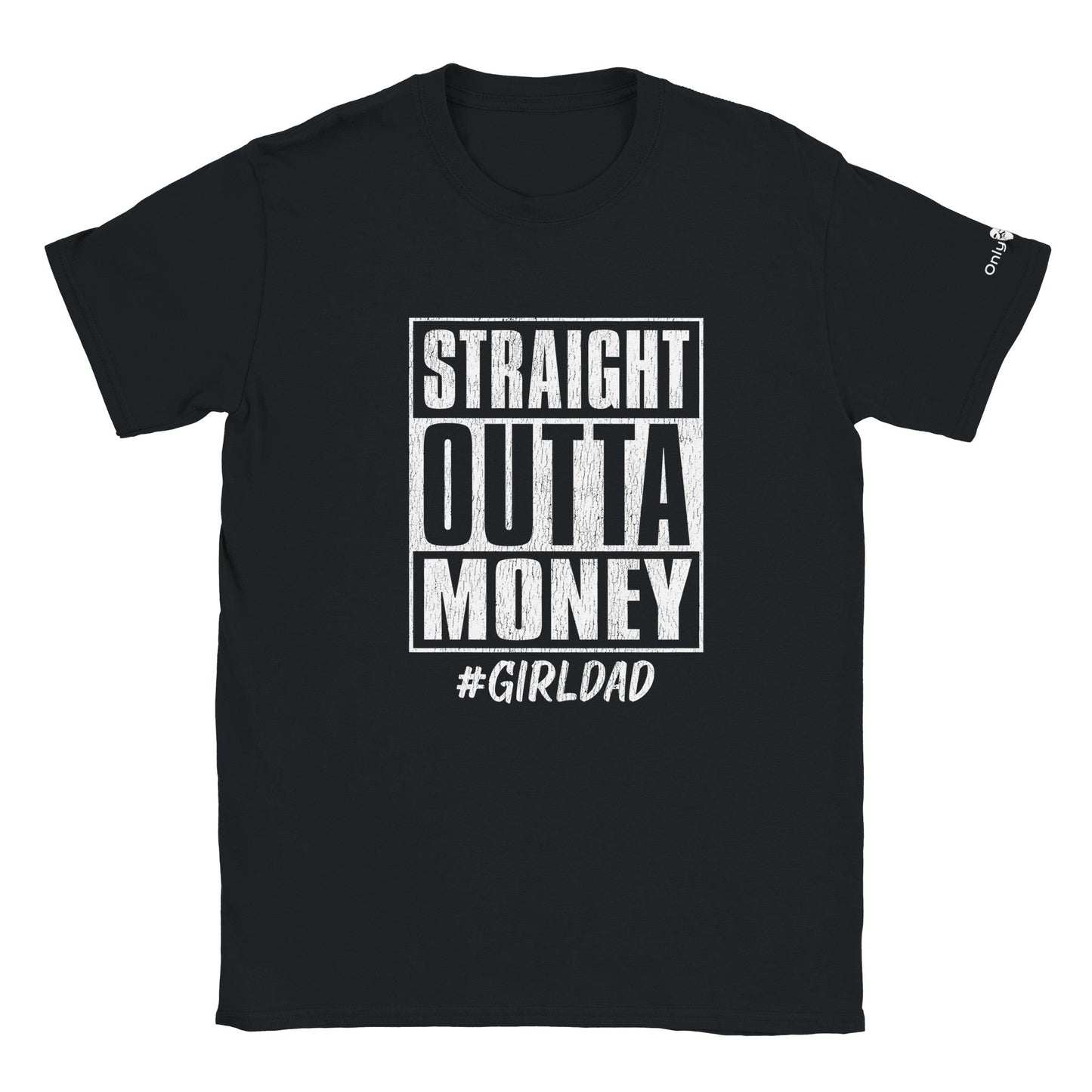 Straight Outta Money - Only Dads T-shirt