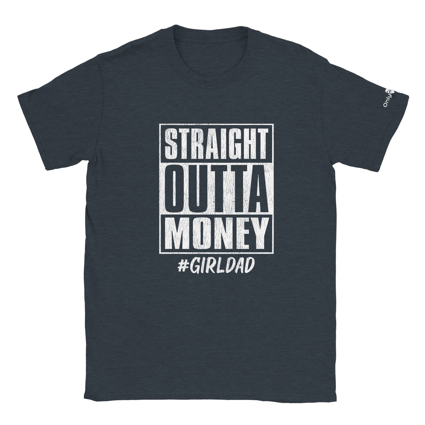 Straight Outta Money - Only Dads T-shirt